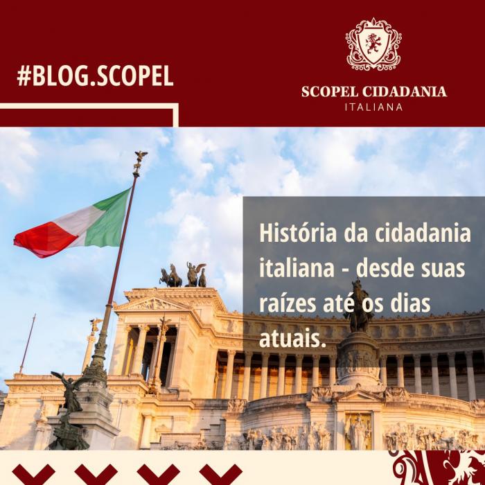 História da cidadania italiana - desde suas raízes até os dias atuais.