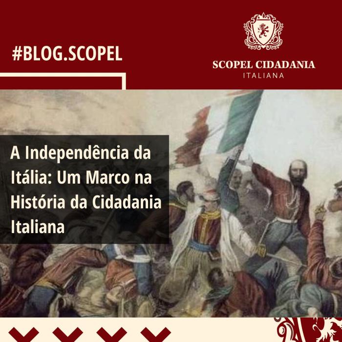 A Independência da Itália: Um Marco na História da Cidadania Italiana